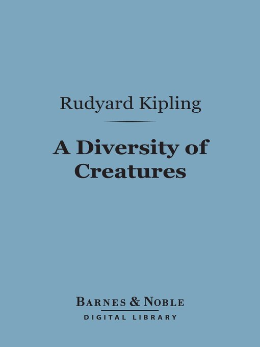 Title details for A Diversity of Creatures (Barnes & Noble Digital Library) by Rudyard Kipling - Available